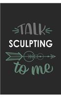 Talk SCULPTING To Me Cute SCULPTING Lovers SCULPTING OBSESSION Notebook A beautiful