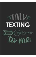 Talk TEXTING To Me Cute TEXTING Lovers TEXTING OBSESSION Notebook A beautiful