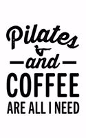 Pilates and Coffee Are All I Need: College Ruled Journal, Diary, Notebook, 6x9 inches with 120 Pages.