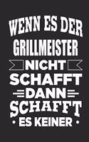 Wenn es der Grillmeister nicht schafft, dann schafft es keiner: Notizbuch mit 110 linierten Seiten, als Geschenk, aber auch als Dekoration anwendbar.