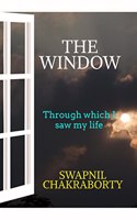 THE WINDOW: THROUGH WHICH I SAW MY LIFE