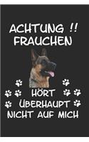 Achtung Frauchen hört überhaupt nicht auf mich: Deutscher Schäferhund Hund Hunderasse Geschenk Notizbuch Tagebuch
