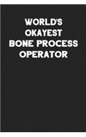 World's Okayest Bone Process Operator: Blank Lined Notebook Journal to Write In