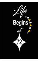 Life Begins at 72: funny and cute blank lined journal Notebook, Diary, planner Happy 72nd seventy-second Birthday Gift for seventy two year old daughter, son, boyfrien