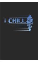 I chill: 6x9 Ice Cream - lined - ruled paper - notebook - notes