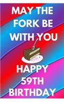 May The Fork Be With You Happy 59th Birthday: Funny 59th may the fork be with you happy birthday Gift Flower Floral A little older and a lot more fabulous Journal / Notebook / Diary (6 x 9 - 110