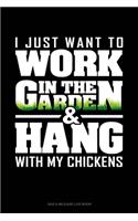 I Just Want To Work In The Garden & Hang With My Chickens: Gas & Mileage Log Book(1459 Gas & Mileage Log Book)