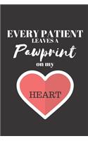 Every Patient Leaves A Pawprint On My Heart - Vet Journal: Inspirational Notebook, Motivational Quote Notebook, Funny Anniversary Bridesmaid Best Friends Best Gift Notebook