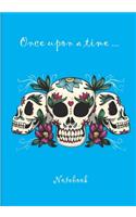 Once upon a time ... Notebook: Notebook 7 x 10 inches 102 high quality pages Paperback Ideal personal diary children's notebook birthday gift girl or woman mexican skull blue back