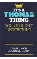 It's A Thomas Thing You Wouldn't Understand Small (6x9) Journal/Diary