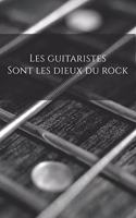 Les guitaristes sont les dieux du rock: Carnet de note Mon petit carnet - 110 pages vierges - format 6x9 po - 15,24 cm x 22,86 cm - Made In France