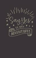 say yes to new adventures