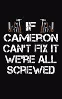 If Cameron Can't Fix It We're All Screwed: Personalized Handyman Journal - Gift Notebook