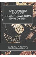 I am a Proud Boss of Freaking Awesome Employees
