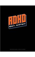 ADHD Highway To.. Hey Look A Squirrel: Graph Paper Notebook - 0.25 Inch (1/4") Squares(139 Graph Paper Notebook - 0.25 Inch (1/4") Squares)