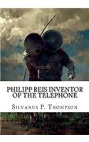Philipp Reis Inventor of the Telephone