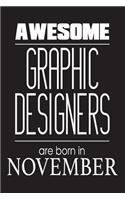 Awesome Graphic Designers Are Born In November: Funny Graphic Designer Birthday Gift Notebook