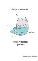 Composition Notebook: Wide Ruled, 200 Page, 7x10 inch, Be a Purrmaid (Revised)
