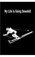My Life Is Going Downhill: Gift Journal Notebook for Skiiers, Powder Hounds and Rippers