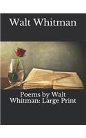 Poems by Walt Whitman: Large Print