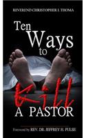 Ten Ways to Kill a Pastor