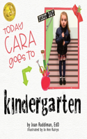 Today Cara Goes to Kindergarten