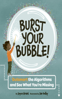 Burst Your Bubble!: Outsmart the Algorithms and See What You're Missing