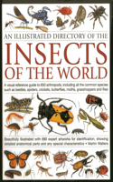 Illustrated Directory of the Insects of the World: A Visual Reference Guide to 650 Arthropods, Including All the Common Insect Species Such as Beetles, Spiders, Butterflies, Moths, Grasshoppers and F