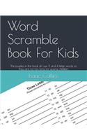 Word Scramble Book for Kids: The Puzzles in This Book All Use 3 and 4 Letter Words So They Are Not Too Long for Young Children