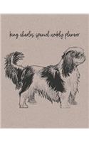 King Charles Spaniel Weekly Planner: (Awesome Blank Layouts for Dog Owners)