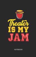 Theater Is My Jam Notebook