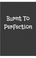 Burnt to Perfection