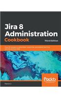 Jira 8 Administration Cookbook