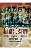 Japan's Gestapo: Murder, Mayhem and Torture in Wartime Asia