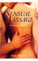 Sensual Massage: A Lovers' Guide
