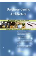 Database Centric Architecture A Complete Guide - 2020 Edition