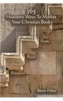 365 Ways to Market Your Christian Book. Specific People, Places, Procedures