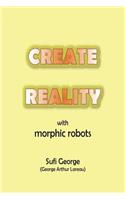 Create Reality with Morphic Robots