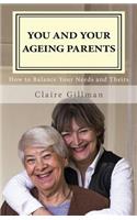 You and Your Ageing Parents: How to Balance Your Needs and Theirs