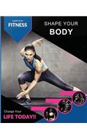 Shape Your Fitness. Shape Your Body.