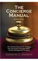 The Concierge Manual: The Ultimate Resource for Building Your Concierge And/Or Lifestyle Management Company