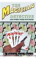 Magician Detective: And Other Weird Mysteries