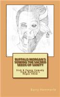 Buffalo Morgan's Sowing the Sacred Seeds of Sanity