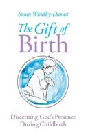 The Gift of Birth: Discerning God's Presence During Childbirth
