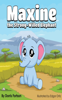 Maxine, the Strong-Willed Elephant