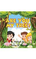 Are You My Tree?