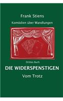 Die Widerspenstigen: Vom Trotz(Komoedien Ueber Wandlungen)