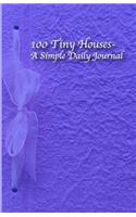 100 Tiny Houses- A Simple Daily Journal: Purple Cover Version