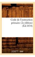 Code de l'Instruction Primaire (2e Édition) (Éd.1834)