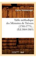 Table Méthodique Des Mémoires de Trévoux (1701-1775) (Éd.1864-1865): (Histoire)